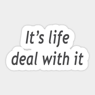 Its life deal with it Sticker